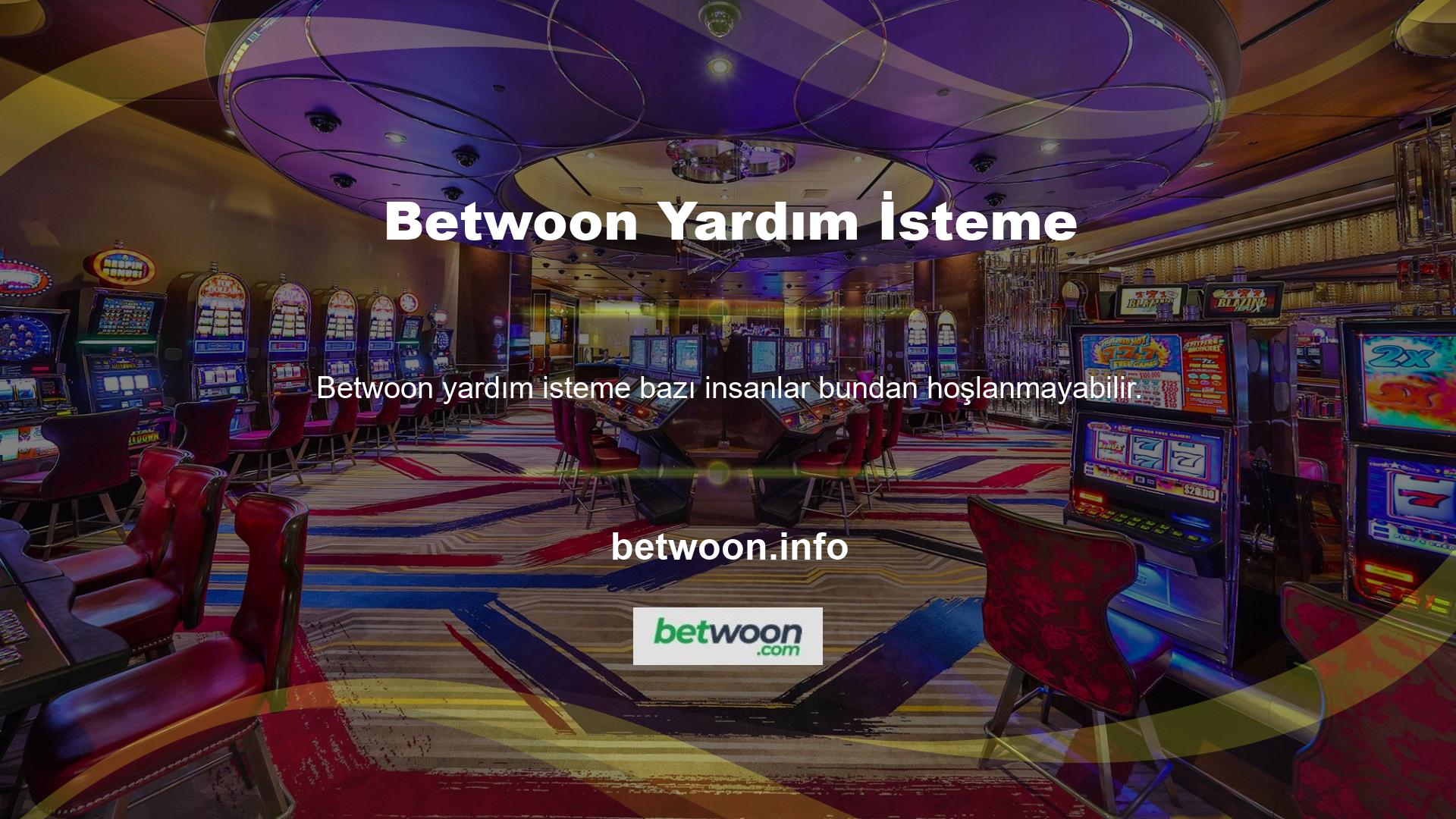 Yardım istemek için Canlı Destek Sistemi veya Betwoon ile iletişime geçebilirsiniz